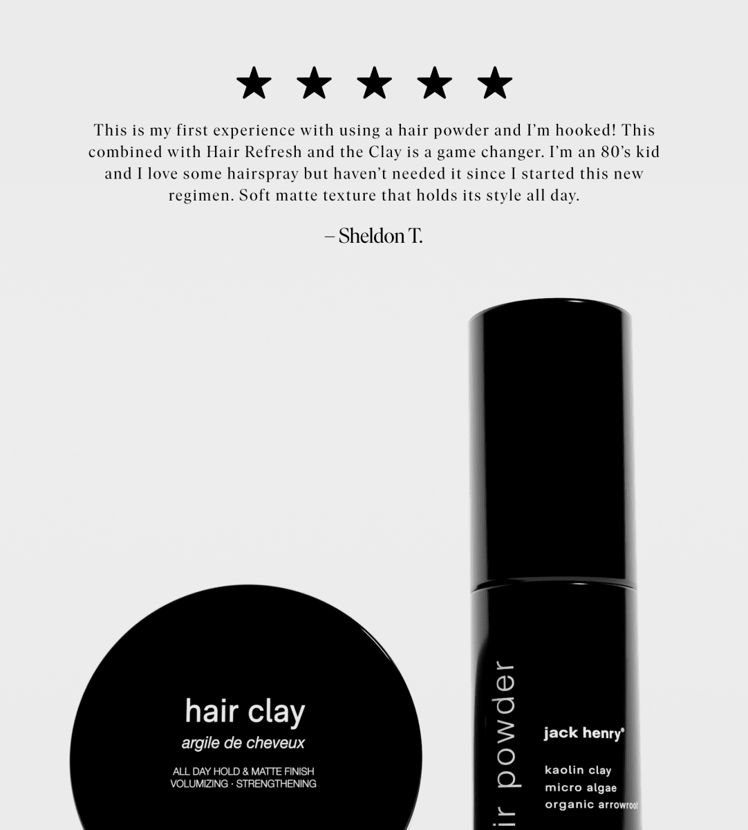 clay + powder duo JACK HENRY