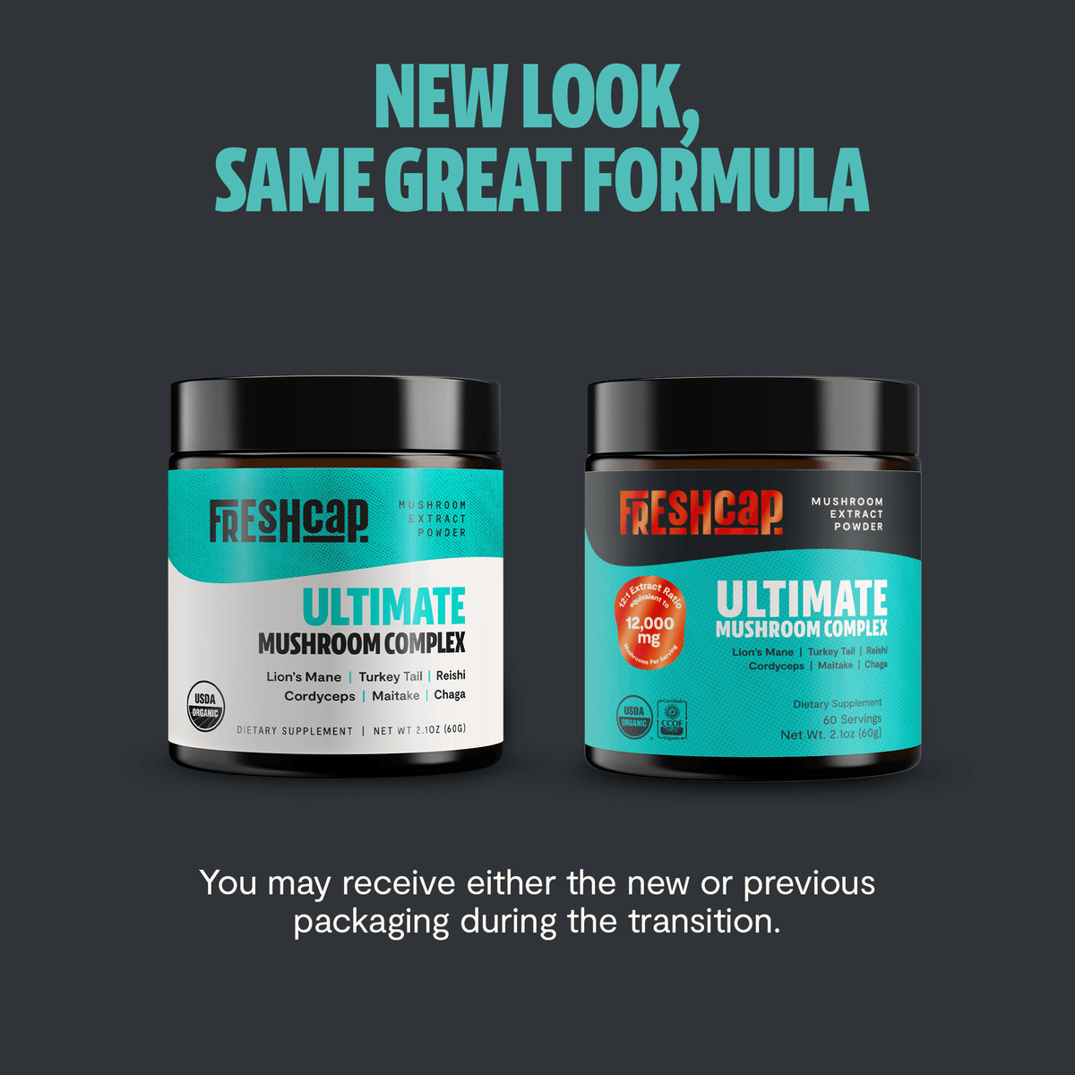 FreshCap Mushrooms Ultimate Mushroom Complex Powder new look, same great formula: new and previous jar packaging